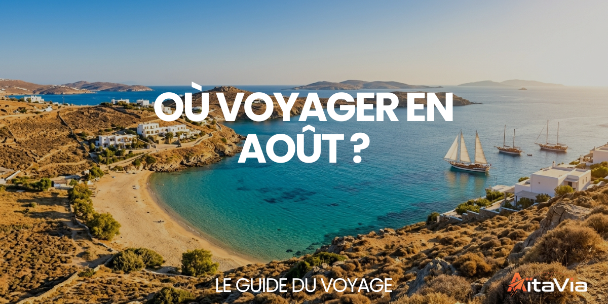 Où voyager en août ? – Le Guide du Voyage
