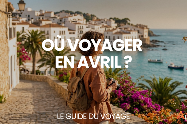 Où voyager en avril ? – Le Guide du Voyage