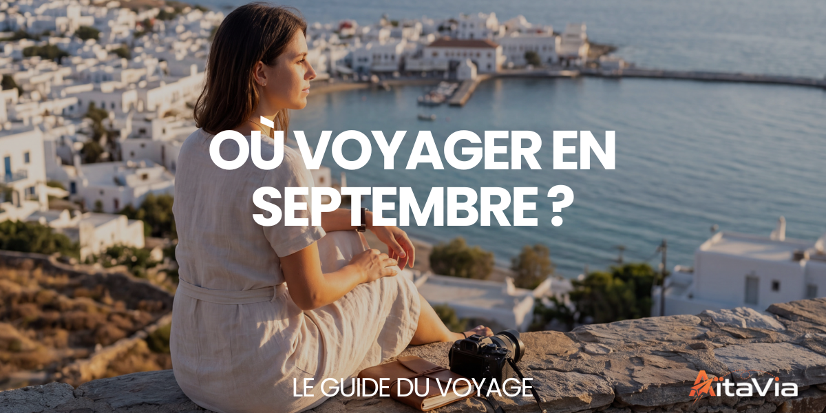 Où voyager en septembre ? – Le Guide du Voyage