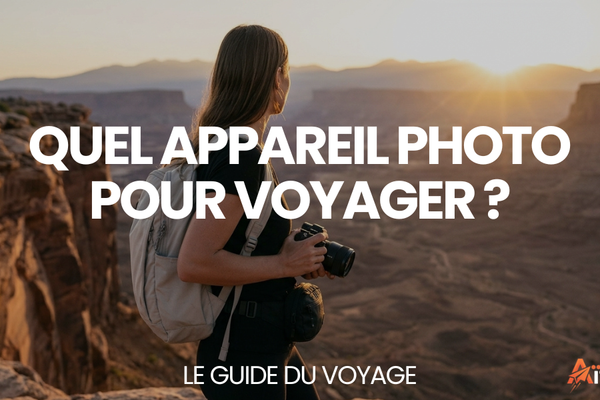 Quel appareil photo pour voyager ? – Le Guide du Voyage