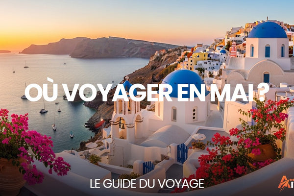 Où voyager en mai ? — Le Guide du Voyage