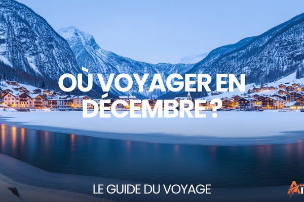Où voyager en décembre ? — guide complet par Mathieu Arnaud