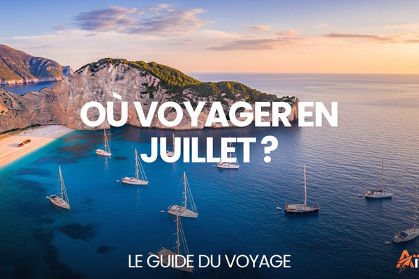 Où voyager en juillet ? — guide complet par Mathieu Arnaud