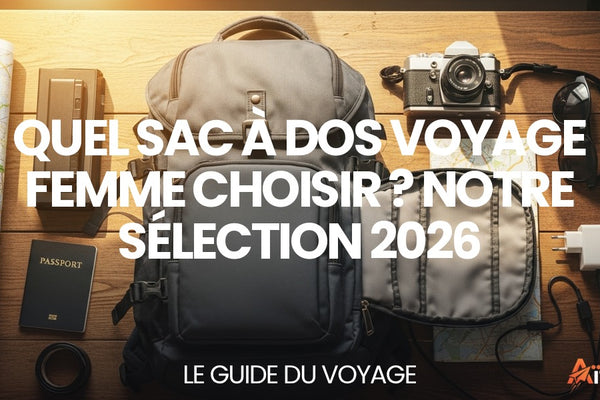 Quel sac à dos voyage femme choisir ? Notre sélection 2026 — guide complet par Mathieu Arnaud