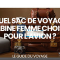 Quel sac de voyage cabine femme choisir pour l'avion ? — guide complet par Mathieu Arnaud