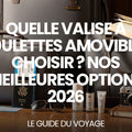 Quelle valise à roulettes amovibles choisir ? Nos meilleures options 2026 — guide complet par Mathieu Arnaud