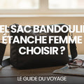 Quel sac bandoulière étanche femme choisir ? — guide complet par Mathieu Arnaud